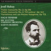 Hagai Shaham, BBC Scottish Symphony Orchestra & Martyn Brabbins - Hubay: Violin Concertos Nos 3 & 4 (2002)