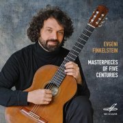 Evgeni Finkelstein - Masterpieces of Five Centuries (2024) [Hi-Res]