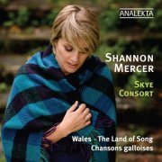 Shannon Mercer, Skye Consort - Wales: The Land of Song (2009)