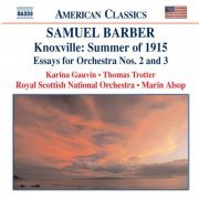 Karina Gauvin, Thomas Trotter, Royal Scottish National Orchestra, Marin Alsop - Samuel Barber: Knoxville: Summer of 1915, Essays for Orchestra Nos. 2 & 3 (2000)