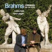 Matteo Fossi, Marco Gaggini  - Brahms: Symphonies For Two Pianos (2010)