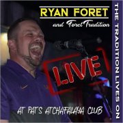 Ryan Foret & Foret Tradition - The Tradition Lives On: Live At Pat’s Atchafalaya Club (2019)