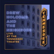 Drew Holcomb & the Neighbors - Live at the Tennessee Theatre (2020)