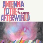 Sonny & The Sunsets - Antenna To The Afterworld (2013)