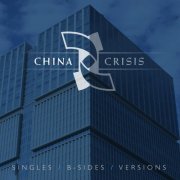 China Crisis - Singles / B-Sides / Versions (2022)