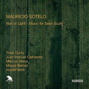 Trilok Gurtu, Juan Manuel Cañizares, Marcus Weiss, Miquel Bernat - Mauricio Sotelo: Wall of Light – Music for Sean Scully (2008)