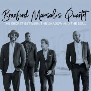 Branford Marsalis Quartet - The Secret Between the Shadow and the Soul (2019) [CD-Rip]
