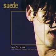 Suede - Love & Poison: Live at the Brixton Academy, 16th May, 1993 (2021) Hi Res