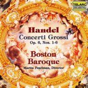 Boston Baroque & Martin Pearlman - Handel: Concerti grossi, Op. 6 Nos. 1-6 (1992)