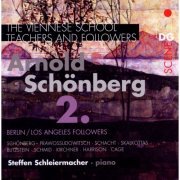 Steffen Schleiermacher - The Viennese School - Teachers and Followers: Arnold Schönberg, Vol. 2 (2010)