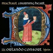 Orlando Consort - Machaut: A Burning Heart (Complete Machaut Edition 3) (2016) [Hi-Res]