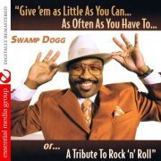 Swamp Dogg - Give 'Em as Little as You Can… as Often as You Have To.. Or... A Tribute to Rock 'N' Roll (2009) [2013 Digitally Remastered]