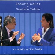 Roberto Carlos & Caetano Veloso - E a Musica de Tom Jobim (2008)