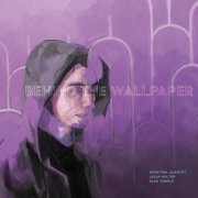 Spektral Quartet, Julia Holter & Alex Temple - Behind the Wallpaper (2023)