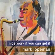 Mark Lopeman - Nice Work If You Can Get It (2011)