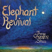 Elephant Revival - These Changing Skies (2013)