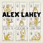 Alex Lahey - Between the Kitchen and the Living Room (2020) Hi Res