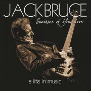 Jack Bruce - Sunshine Of Your Love: A Life In Music (2015)