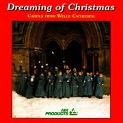 Wells Cathedral Choir, Malcolm Archer - Dreaming of Christmas (2007)