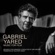 Brussels Philharmonic, Dirk Brossé - Gabriel Yared - Music for Film (2021)