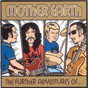 Mother Earth - The Further Adventures Of (2004)