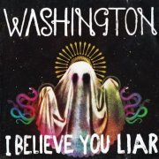 Washington - I Believe You Liar (2010)