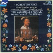 The Cardinall's Musick, Andrew Carwood, David Skinner - Fayrfax: Missa Regali ex progenie; Lauda vivi Alpha et O; Magnificat regali (1999)