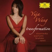 Yuja Wang - Transformation- Stravinsky, Scarlatti, Brahms, Ravel (2010) [Hi-Res]