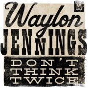 Waylon Jennings - Don't Think Twice (1970/2020)