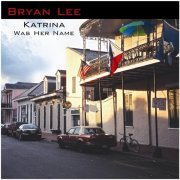 Bryan Lee - Katrina Was Her Name (2007)