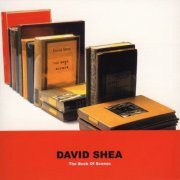 David Shea - The Book Of Scenes (2005)