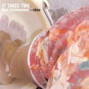Bart Schneemann - It Takes Two (2002)