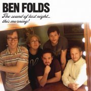 Ben Folds - The Sound Of Last Night...This Morning (2009)