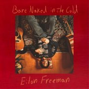Eilon Freeman - Bare Naked in the Cold (2023) Hi Res