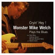 Monster Mike Welch - Cryin' Hey (Monster Mike Welch) (2008)
