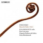 Ilya Gringolts, Peter Laul, Orquesta Sinfónica de Galicia & Dima Slobodeniouk - Stravinsky: Music for Violin, Vol. 2 (2018) [Hi-Res]