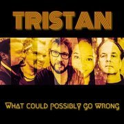 Tristan - What Could Possibly Go Wrong (2021) Hi Res