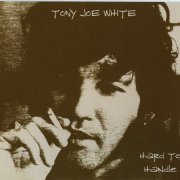 Tony Joe White - Hard To Handle (2005)