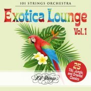 101 Strings Orchestra; Les Baxter - Exotica Lounge: 25 Tiki, Jungle, and Oriental Classics, Vol. 1 (2020)