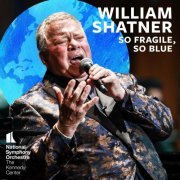 William Shatner, Ben Folds, National Symphony Orchestra, Kennedy Center, Steven Reineke - So Fragile, So Blue (2024) [Hi-Res]