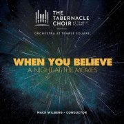 The Tabernacle Choir at Temple Square - When You Believe: A Night at the Movies (2020) [Hi-Res]