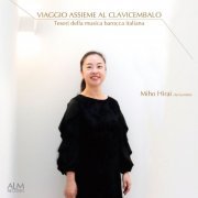 Miho Hirai - Viaggio assieme al clavicembalo - Tesori della musica barocca italiana (2024)