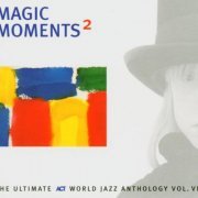 VA - Magic Moments 2: The Ultimate Act World Jazz Anthology Vol. VI (2004)