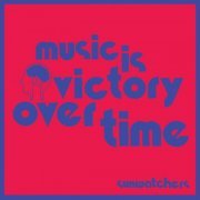 Sunwatchers - Music Is Victory Over Time (2023)
