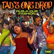 Tads One-drop - Rub-A-Dub Fashion (2024)