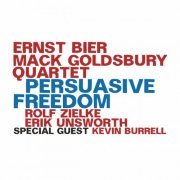 Ernst Bier - Mack Goldsbury Quartet - Persuasive Freedom (2021)