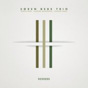 Søren Bebe Trio - Echoes (2019) [Hi-Res]