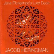 Jacob Heringman - Jane Pickeringe's Lute Book (2006)