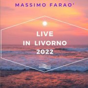 Massimo Faraò - Live in Livorno 2022 (2023)