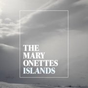 The Mary Onettes - Islands (2009)